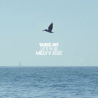 Lay It on Me - Vance Joy, MELVV