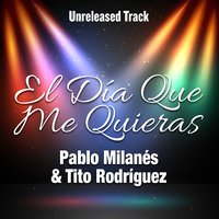 El Día Que Me Quieras - Pablo Milanés, Tito Rodríguez, Tito Rodriguez