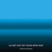 Get Out Of Your Own Way - U2, Afrojack