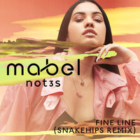 Fine Line - Mabel, Not3s, Snakehips