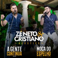 Moça do Espelho - Zé Neto & Cristiano