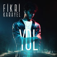 Yol - Tolga Erzurumlu, Fikri Karayel