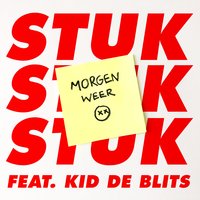Morgen Weer - Stuk, Kid de Blits