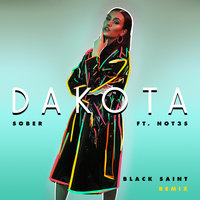 Sober - Dakota, Not3s, Black Saint