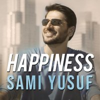 Happiness - Sami Yusuf