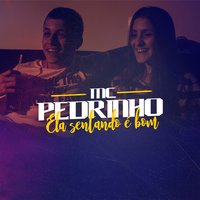 Ela Sentando É Bom - Mc Pedrinho, DJ PEREIRA