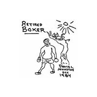 I'll Do Anything But Break Dance for Ya, Darling - Daniel Johnston