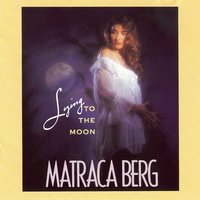 Lying To The Moon - Matraca Berg