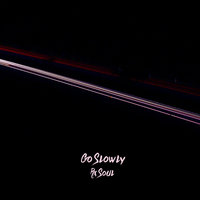 Go Slowly - rx Soul