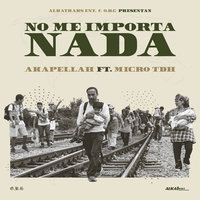 No Me Importa Nada - Akapellah, Micro Tdh