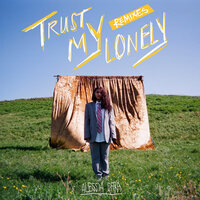 Trust My Lonely - Alessia Cara, John Christian