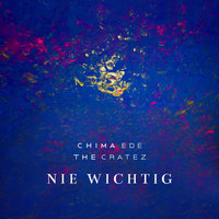 Nie wichtig - Chima Ede, The Cratez