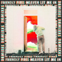 Heaven Let Me In - Friendly Fires, MEDUZA