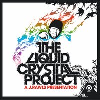 So Fly - Liquid Crystal Project, J. Rawls