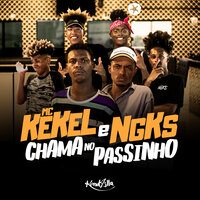 Chama no Passinho - MC Kekel, NGKS