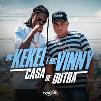 Casa de Outra - MC Kekel, Mc Vinny
