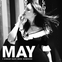 I Could Have Been Someone - MAY