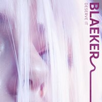Deserve It - BLAEKER, AdamAlexander