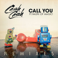 Call You - Cash Cash, The Him, MAGIC!