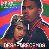 Desaparecemos - Mariah, Myke Towers, El Arma Secreta