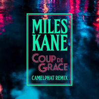 Coup De Grace - Miles Kane, CamelPhat