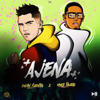 Ajena - Dylan Fuentes, Myke Towers, Dayme y El High