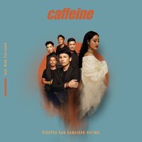 Hidupku Kan Damaikan Hatimu - Caffeine, Caffeine, Widi Vierratale, Widi Vierratale