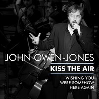 Wishing you were somehow here again (The phantom of the opera) - John Owen-Jones, Andrew Lloyd Webber