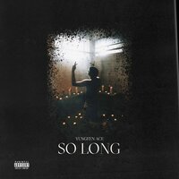 So Long - Yungeen Ace