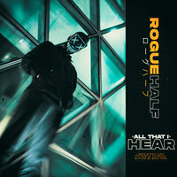 All That I Hear - Rogue Half