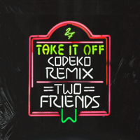 Take It Off - Two Friends, Codeko
