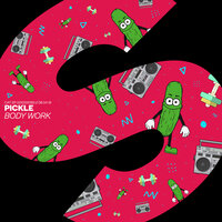 Body Work - Pickle