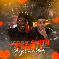 Agora Ce Quer - Jerry Smith, Pixote