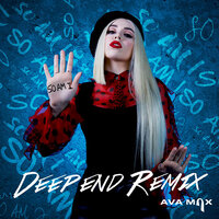 So Am I - Ava Max, Deepend