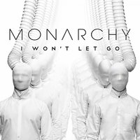 I Won't Let Go - Monarchy, Rokhsan