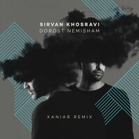 Dorost Nemisham - Sirvan Khosravi, Xaniar Khosravi