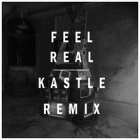 Feel Real - Karma Fields, Kastle
