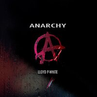 Anarchy - Lloyd P-White