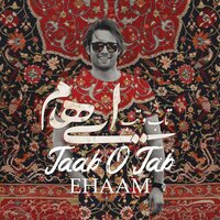 Taab O Tab - Ehaam