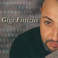 I te vurria vasa - Gigi Finizio