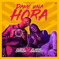Dame una Hora - Eladio Carrion, El Nene Amenazzy