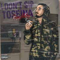 I Don't Sip Toseina - TRAPMALOY