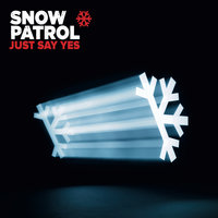 Just Say Yes - Snow Patrol, Stuart Price