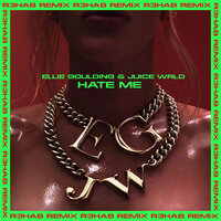 Hate Me - Ellie Goulding, Juice WRLD, R3HAB