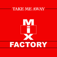 Take Me Away - Mix Factory, N-Trance