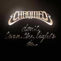 Don't Turn the Lights On - Chromeo, Aeroplane
