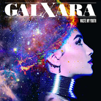 Waste My Youth - GALXARA