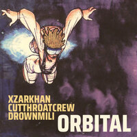 ORBITAL - XZARKHAN, CutThroatCrew, DrownMili
