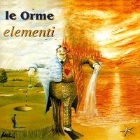 Dove Tutto E' ! - Le Orme
