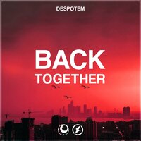 Back Together - Despotem